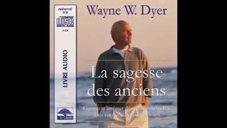 La Sagesse Des Anciens De Dr Wayne Dyer Livre Audio