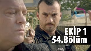 Ekip 1 Dizisi 54.Bölüm 1.Sezon