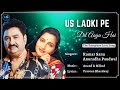 Us Ladki Pe Dil Aaya Hai (Lyrics) - Kumar Sanu, Anuradha P | Naam Gum Jaayega | 90's Hit Hindi Songs