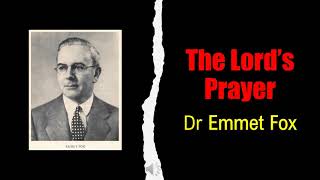 The Lords Prayer - Audio Adaptation - From Dr Emmet Foxs Book The Sermon On The Mount