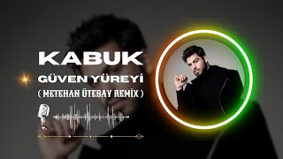Güven Yüreyi - Kabuk ( Metehan Ütebay Remix )