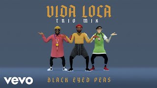 Black Eyed Peas - Vida Loca (Trio Mix (Official Audio))