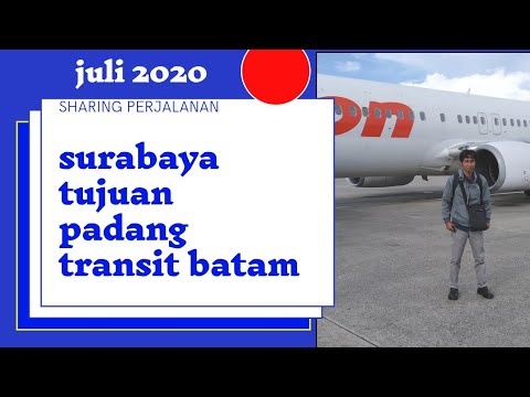 Syarat penerbangan saat ini || dari surabaya tujuan padang transit batam || 2020