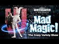 MAD MAGIC! The Crazy Variety Show!