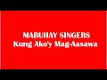 MABUHAY SINGERS // KUNG AKO'Y MAG AASAWA