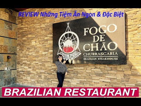 #31 REVIEW FOGO DE CHÃO BRAZILIAN Steakhouse. NHÀ HÀNG BRAZIL ĐẶC BIỆT BÊN MỸ