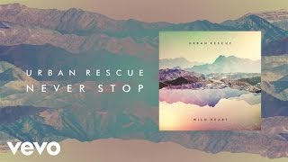 Watch Urban Rescue Never Stop video