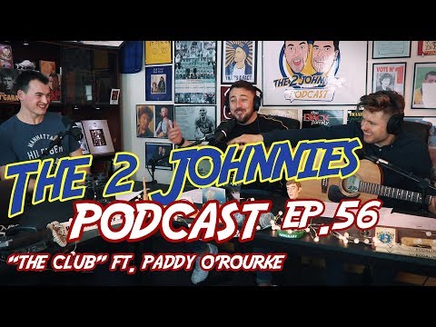 The 2 Johnnies Podcast | Ep.56 | "The Club" Ft. Paddy O'Rourke