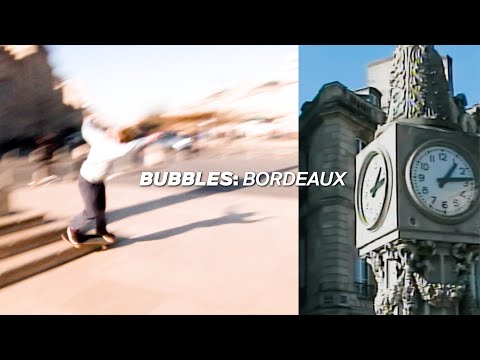 Bubbles: Bordeaux – Olivier Durou, Amelien Foures, Noah Mahieu, David Jakinda, Riot Skateshop & more
