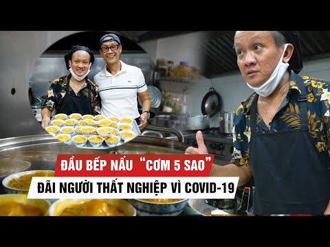 Đầu bếp Sài Gòn nấu “cơm 5 sao” hảo hạng đãi người thất nghiệp trong dịch Covid-19