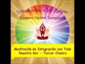 Meditacion de integracion con todo nuestro ser - tercer chakra