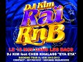 DJ KIM & KHALASS EYA EYA EYA EXTRAIT DE RAI RNB 2013 NOUVEAUTE TUBE