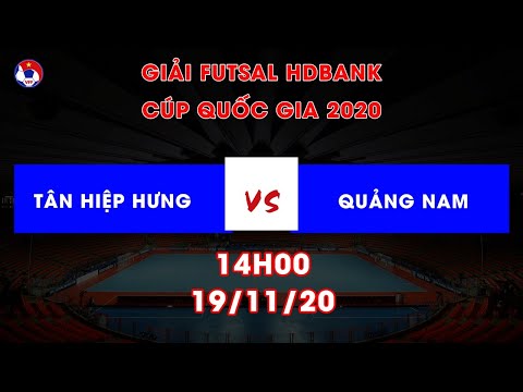 Trực tiếp | Tân Hiệp Hưng - Quảng Nam | Futsal HDBank Cúp Quốc gia 2020 | VFF CHANNEL