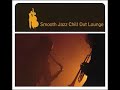 Smooth Jazz Chill Out Lounge [Full album]