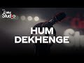 Coke Studio Season 11| Hum Dekhenge