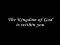 The Kingdom of God is within you