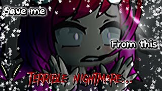 Save Me From This Terrible Nightmare Gacha Gt Skit