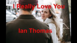 Watch Ian Thomas I Really Love You video