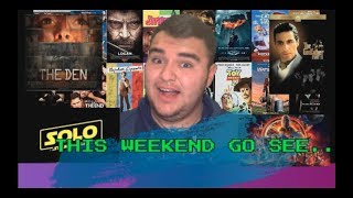 This Weekend Go See! 5/25/18. (Robbie's World of Movies)