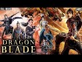 DRAGON BLADE Full Movie In Hindi | Chinese Action Movie | New Blockbuster Hollywood Adventure Movies
