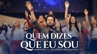 Matheus Rizzo E Coral Dos Adolescentes Do Iacs - Quem Dizes Que Eu Sou