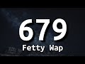 Fetty Wap - 679 (Lyrics) feat. Monty | I got a Glock in my Rari 17 shots no 38 [Tiktok Song]