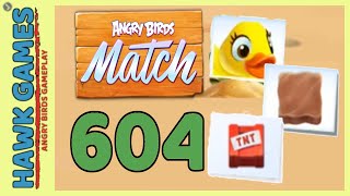 Angry Birds Match Level 604 - Walkthrough, No Boosters