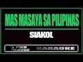 Mas masaya sa Pilipinas - Siakol (KARAOKE)