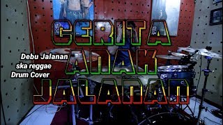 CERITA ANAK JALANAN | SKA REGGAE | DRUM COVER
