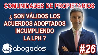 #26 ¿Son válidos los acuerdos adoptados con vulneración de disposiciones de la LPH? | LBS Abogados