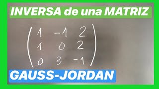 Matriz INVERSA 3x3 por el método de Gauss Jordan (Ejercicio 1) | MATRICES
