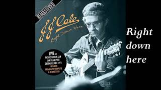 Watch JJ Cale Right Down Here video