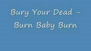 Watch Bury Your Dead Burn Baby Burn video