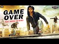 GAME OVER - Hindi Dubbed Full Action Romantic Movie | South Indian Movies Dubbed In Hindi Full Movie