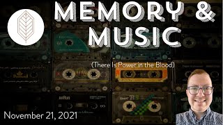 Memory & Music (There Is Power in the Blood)