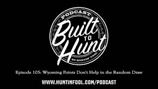 Points Don't Help in the Wyoming Draw, 2021 WY Sheep & Moose Changes | Built to Hunt Podcast #105