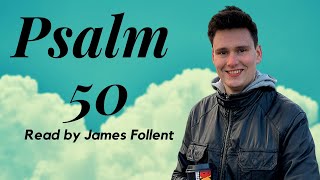 Psalm 50 - Read By James Follent