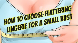 How To Choose Flattering Lingerie For A Small Bust