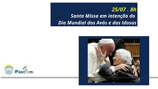 Santa Missa em intenção do Dia Mundial dos Avós e dos Idosos