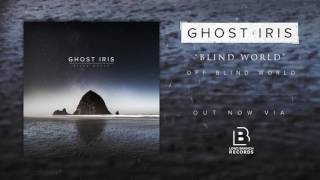 Watch Ghost Iris Blind World video