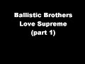 Ballistic Brothers - Love Supreme