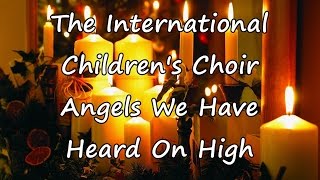 Watch Children Angels We Have Heard On High video