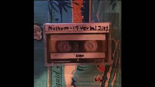 Mushrm - 17 Verbal Jint Full Mixtape