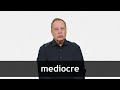 How to pronounce MEDIOCRE in American English