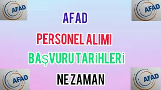 AFAD PERSONEL ALIMI BAŞVURU TARİHLERİ NE ZAMAN 2021