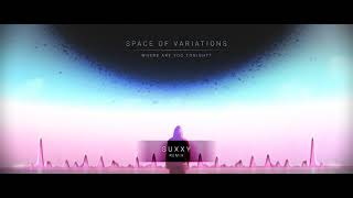 Space Of Variations - Where Are You Tonight? (Suxxy Remix)