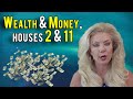 Great Wealth and Money:  Houses 2 and 11