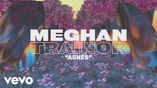 Watch Meghan Trainor Ashes video