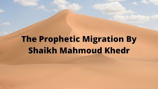 The Prophetic Migration By Shaikh Mahmoud Khedr