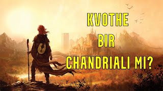 Kvothe Bir Chandrialı Mı? / Kral Katili Güncesi Teorisi